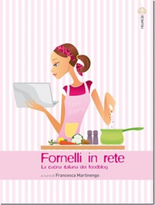 Fornelli in rete. La cucina italiana dei foodblog