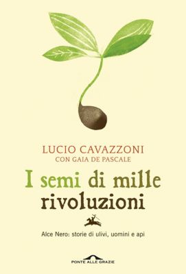 Le sfide di Alce Nero diventano un libro: I semi di mille rivoluzioni   