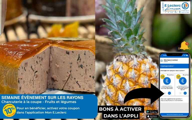 SEMAINE ÉVÈNEMENT : DU 8 AU 13 SEPTEMBRE 2025, PROFITEZ DE -10% EN TICKET E.LECLERC SUR LES RAYONS CHARCUTERIE À LA COUPE - FRUITS ET LÉGUMES EN ACTIVANT LE BON DANS L'APPLICATION MON E.LECLERC