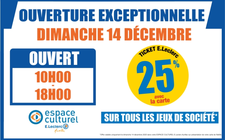 Ce dimanche 14 Décembre, votre Espace Culturel E.Leclerc Aurillac sera ouvert exceptionnellement de 10h00 à 18h00, bénéficiez de 25% en Ticket E.Leclerc avec la carte de fidélité sur tous les jeux de sociétés.