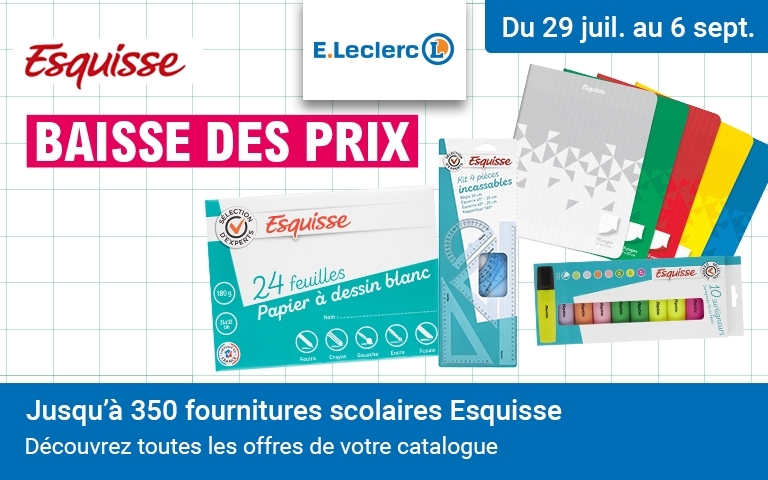 Du 29 Juillet au 6 Septembre 2025 > Préparez la rentrée à Prix E.Leclerc !   BAISSE DES PRIX Jusqu'à 350 fournitures scolaires Esquisse à petit prix.  Découvrez toutes les offres de votre catalogue ! 