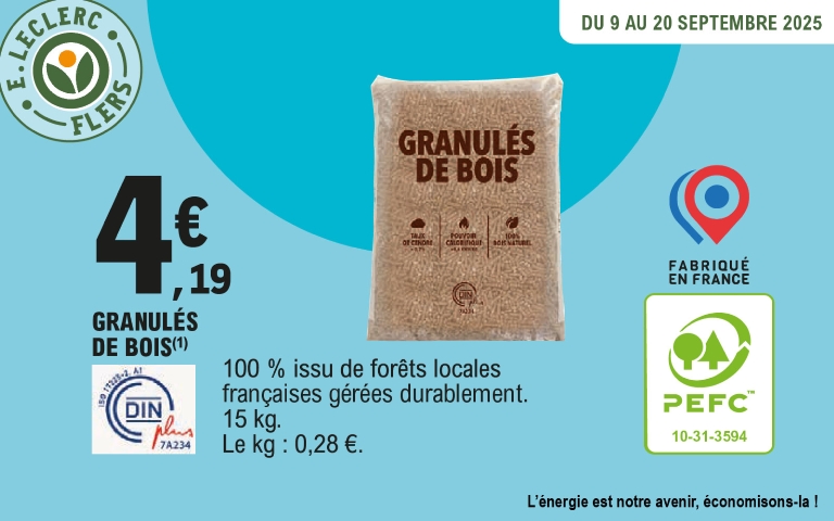 Du 9 AU 20 SEPTEMBRE 2025 > GRANULÉS DE BOIS à 4,19€   𝗟𝗘 𝗦𝗔𝗖 𝗱𝗲 𝟭𝟱𝗞𝗴 est à 4,19€ DANS VOTRE JARDI E. LECLERC #Flers !  Soit 0.28€ le Kg  Granulés de bois de chauffage 100% issu de forêts françaises gérées durablement. Produit certifié PEFC et DIN PLUS   * Voir détails sur le point de vente. Produit également disponible à l'hypermarché 𝗟'𝗲́𝗻𝗲𝗿𝗴𝗶𝗲 𝗲𝘀𝘁 𝗻𝗼𝘁𝗿𝗲 𝗮𝘃𝗲𝗻𝗶𝗿, 𝗲́𝗰𝗼𝗻𝗼𝗺𝗶𝘀𝗼𝗻𝘀 𝗹𝗮 !