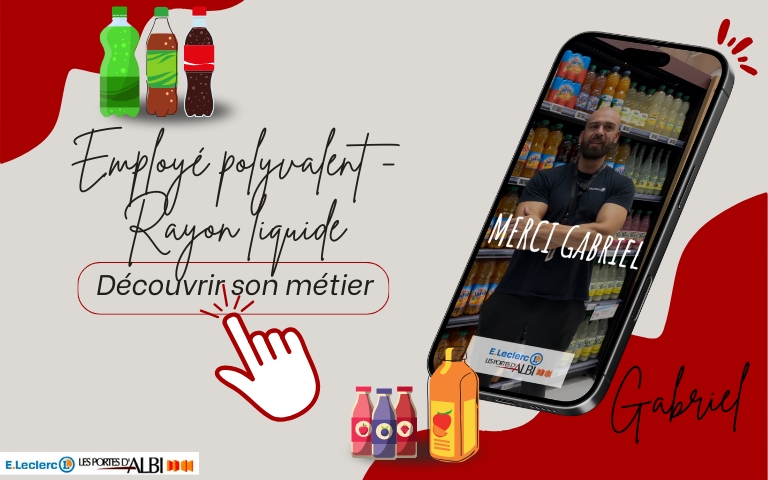 Cliquez ici, pour découvrir le métier de Gabriel, employé polyvalent au rayon liquide. 