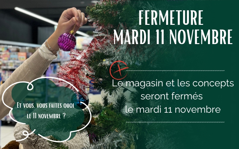 fermeture du magasin et des concepts mardi 11 novembre 2025