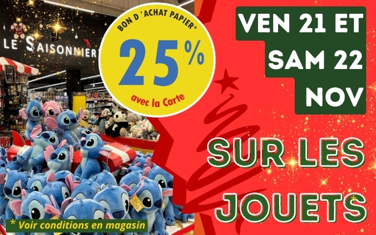 25% en bon d'achat sur les jouets ce vendredi 21 et samedi 22novembre