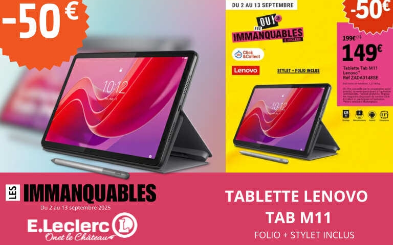 Les immanquables de la semaine  Ne passez pas à côté de nos offres exceptionnelles :  Tablette Lenovo TAB M11 : performance et confort au quotidien.  Disponibles dès maintenant dans votre magasin E.Leclerc Onet !