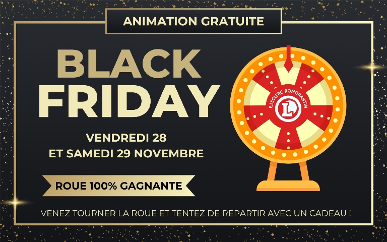 Black Friday vendredi 28 et samedi 29 novembre. Venez tourner la roue et tentez de repartir avec un cadeau !