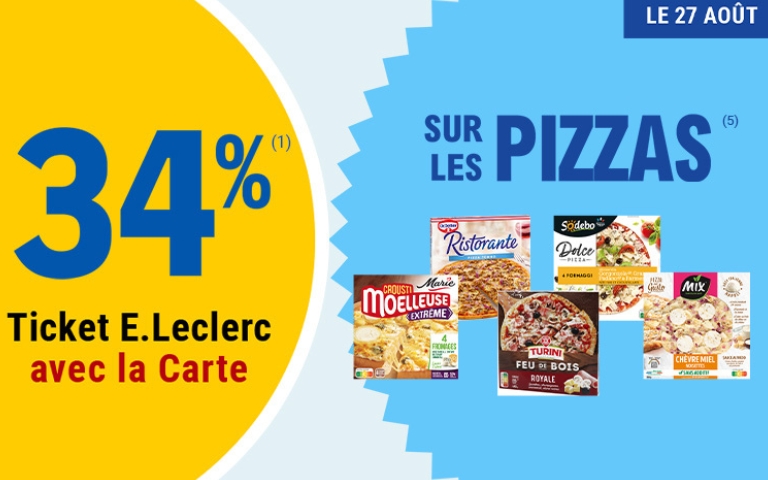 Le 27 août, 34% en ticket E. Leclerc avec la carte sur les pizzas. (1), (5) Offre non valable sur les produits du rayon frais traditionnel, les produits de la marque Carte Nature et ECO+. Voir conditions en magasin.