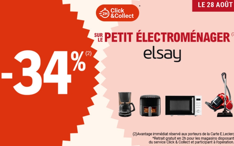 Le 28 août, -34% sur le petit électroménager de la marque Elsay. Offre disponible en 2H avec le Click & Collect. (2) Avantage immédiat réservé aux porteurs de la carte E. Leclerc. (7) Hors climatiseur et hors produits gros électroménagers. *Retrait gratuit en 2h pour les magasins disposant du service Click&Collect et participant à l'opération. Voir conditions en magasin.