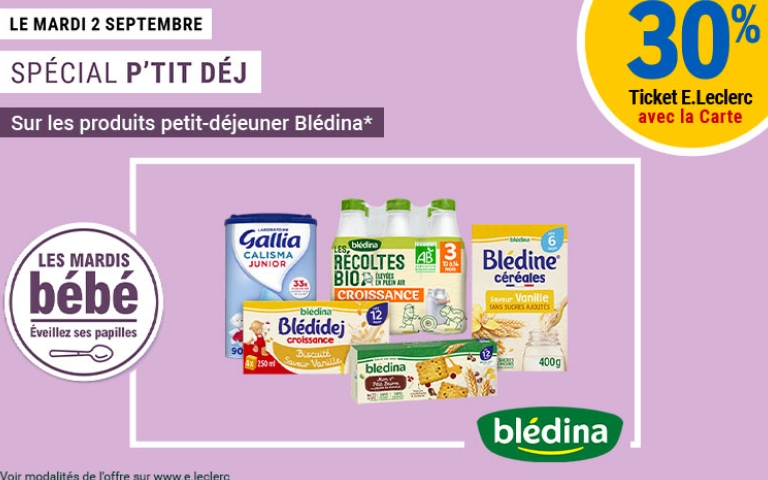 Le mardi 2 septembre, profitez de 30% en ticket E. Leclerc avec la carte sur les produits petit-déjeuner Blédina *. * Voir modalités de l'offre sur www.e.leclerc