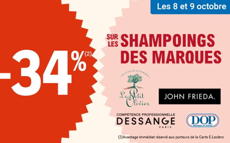 Les 8 et 9 octobre, -34% sur les shampoings des marques Le Petit Olivier, John Frieda, Dessange et DOP. Valable uniquement en magasin avec la Carte E.Leclerc. L'avantage est immédiat, réservé aux porteurs de la Carte E.Leclerc. Voir conditions en magasins.