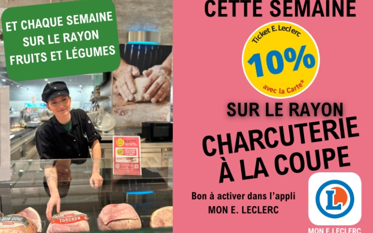 Du 13 au 18 octobre , 10% en ticket E.leclerc sur le rayon charcuterie à la coupe et chaque semaine sur le rayon fruits et légumes. Bon à activer dans l'appli mon e.leclerc