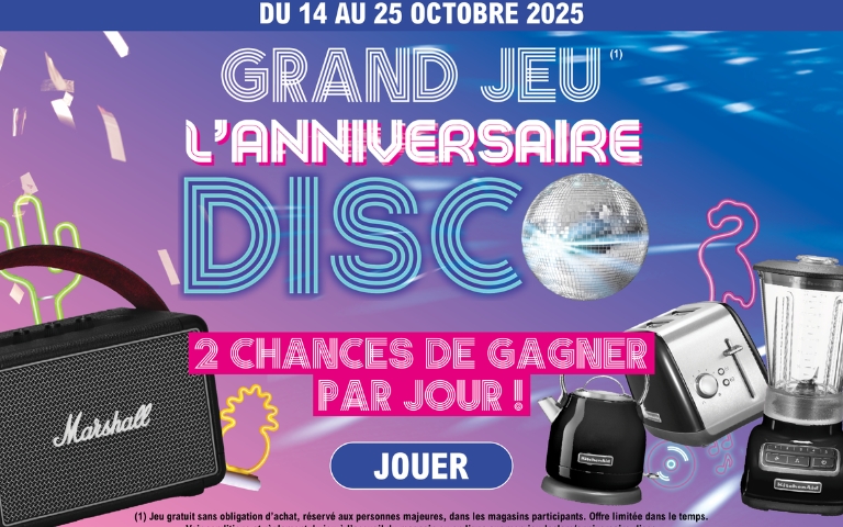 Du 14 au 25 octobre 2025, Participez au Grand Jeu L'Anniversaire Disco. 2 chances de gagner par jour. Jeu gratuit sans obligation d'achat, réservé aux personnes majeures, dans les magasins participants. Offre limitée dans le temps. *Voir conditions en magasins.