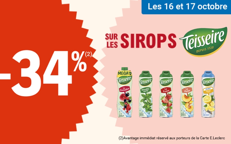Les 16 et 17 octobre, -34% sur les sirops de la marque Teisseire. L'avantage est immédiat, réservé aux porteurs de la Carte E.Leclerc. *Voir conditions en magasins.