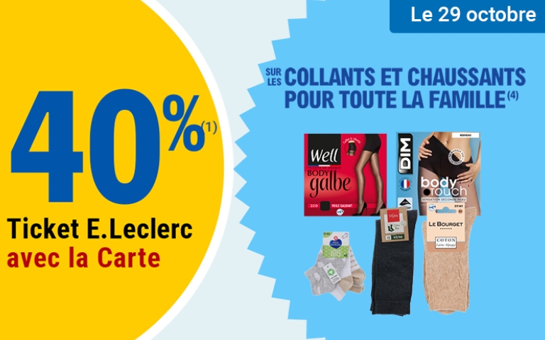 Le 29 octobre, -40% sur les collants et chaussants pour toute la famille. Valable uniquement en magasin avec la Carte E.Leclerc. *Voir conditions en magasins.