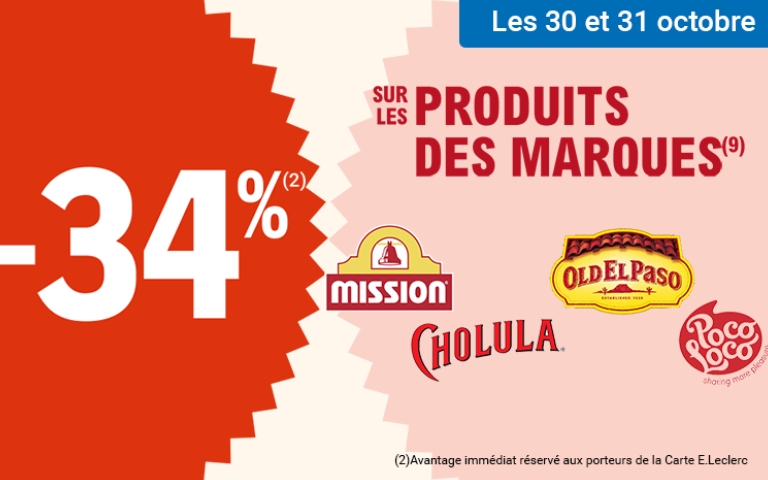 Les 29 et 30 octobre, -34% sur les produits des marques Mission, Cholula, Old el Paso et Poco Loco. L'avantage est immédiat, réservé aux porteurs de la Carte E.Leclerc. *Voir conditions en magasins.