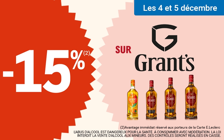 Les 4 et 5 décembre, profitez de 15 % d'avantage immédiat avec la Carte* sur les produits Grant's. Voir conditions en magasins. L’ABUS D’ ALCOOL EST DANGEREUX POUR LA SANTÉ, À CONSOMMER AVEC MODÉRATION. LA LOI INTERDIT LA VENTE D ’ALCOOL AUX MINEURS. DES CONTRÔLES SERONT RÉALISÉS EN CAISSE.