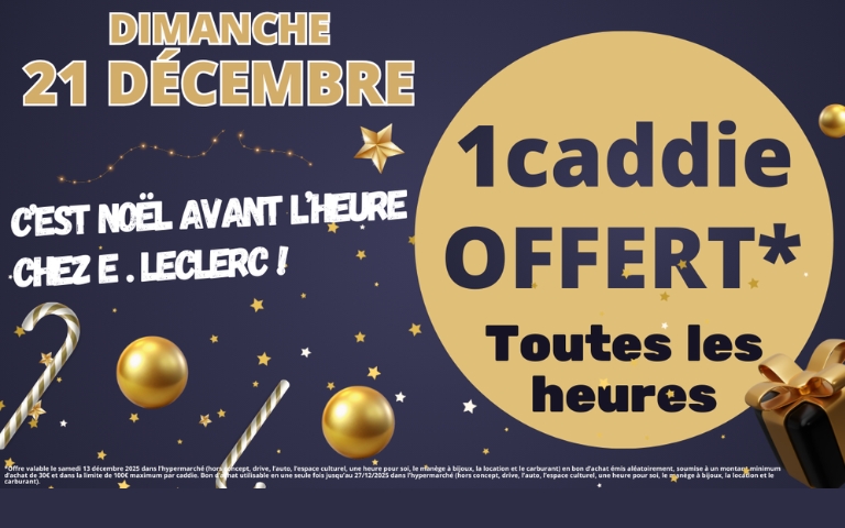 Dimanche 21 décembre, 1 caddie Offert toutes les heures dans votre hypermarché E. Leclerc Cahors-Pradines. *Voir conditions en magasin.