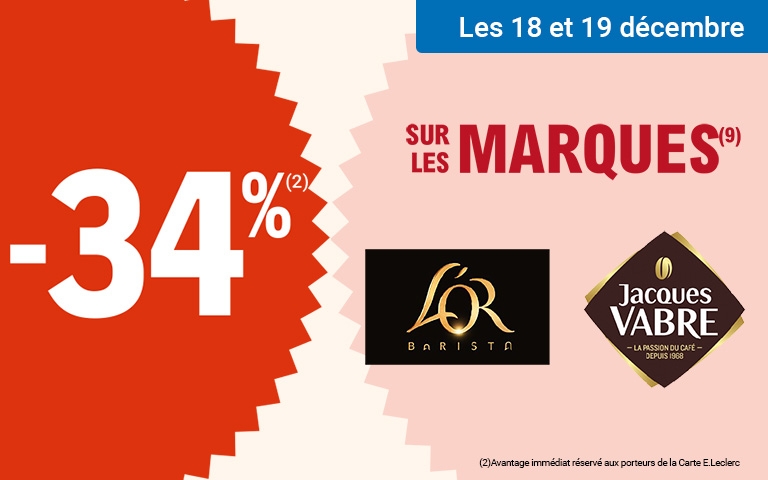 Du jeudi 18 au vendredi 19 décembre, profitez de 34 % d'avantage immédiat avec la Carte* sur les produits de la marque L'OR Barista et Jacques VABRE Mentions Légales : L'offre est valable uniquement sur les produits L'OR Barista XXL. La Carte est 100% gratuite et disponible immédiatement. L'offre n'est pas cumulable avec des produits de la même gamme bénéficiant d'une autre promotion. L'offre est limitée à 5 produits par foyer pour cette opération et réservée à une consommation personnelle. Le magasin se réserve le droit de refuser toute demande d'une quantité supérieure aux besoins habituels généralement constatés pour une consommation personnelle. L'offre est interdite à la revente. Voir conditions dans votre supermarché E. Leclerc Cahors-Pradines. POUR VOTRE SANTÉ, MANGEZ AU MOINS CINQ FRUITS ET LÉGUMES PAR JOUR. WWW.MANGERBOUGER.FR.