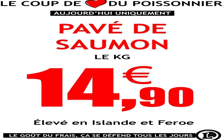 Uniquement aujourd'hui, profitez de l'offre Pavé de saumon à 1490€ le kilo au rayon Poissonnerie.