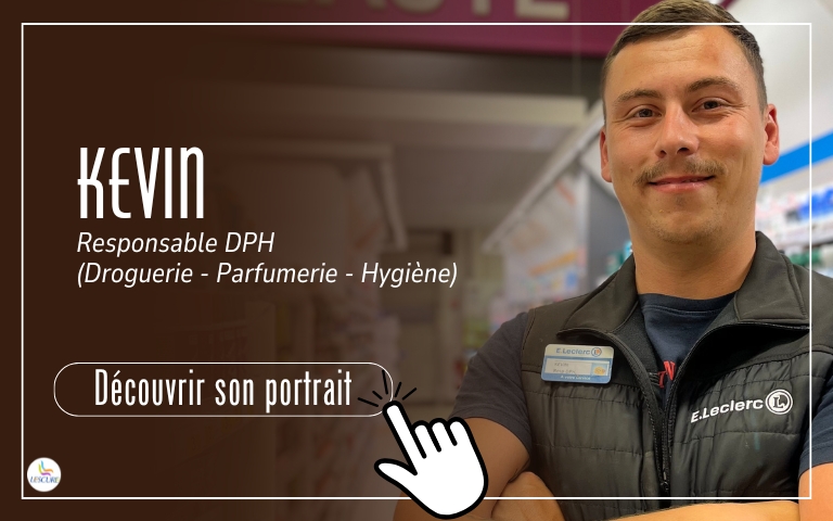 Découvrir le portrait de Kévin - Responsable DPH (Droguerie - Parfumerie - Hygiène).