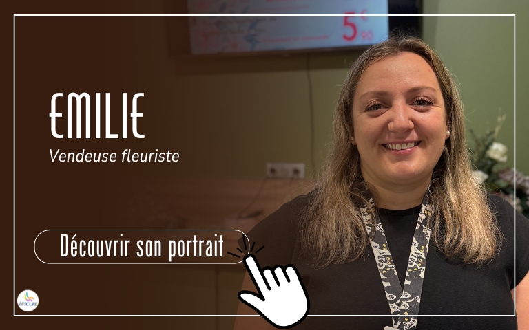 Cliquez ici pour découvrir le portrait d'Emilie, vendeuse fleuriste ! 