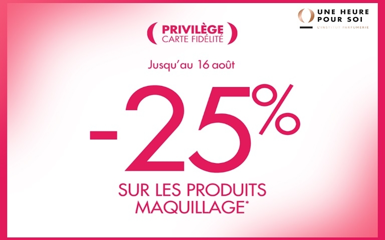 Avec votre carte de fidélité, profitez de -25% sur les produits de maquillage, jusqu'au 16 aout, dans votre Institut-Parfumerie Une Heure Pour Soi de Caen