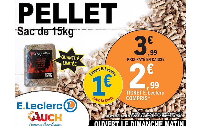 à partir du lundi 25 Août, le sac de 15 kg de pellet est à 3€99 avec 1€ de ticket E.Leclerc