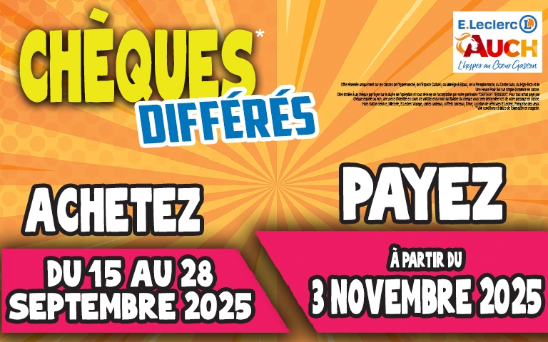 L'opération chèque différé est de retour! Achetez du 15 au 28 Septembre ne payez qu'à partir du 3 Novembre 2025!