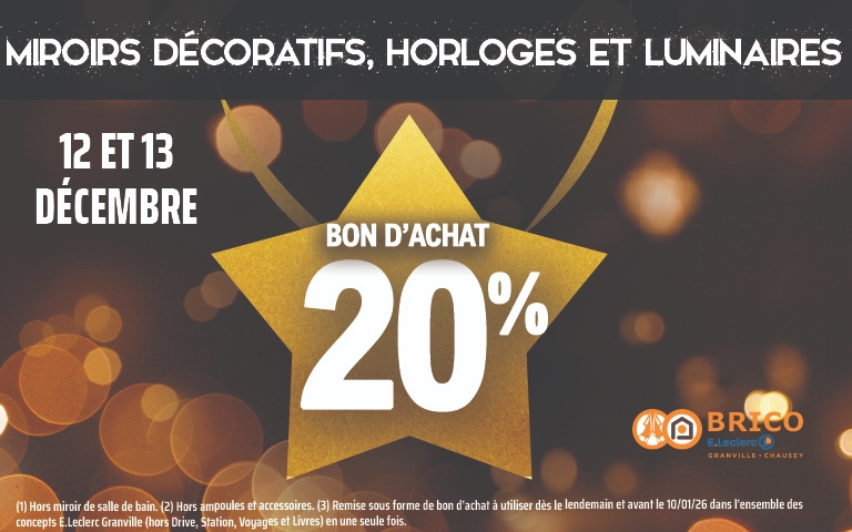 Les 12 et 13 décembre, profitez de 20% sur les miroirs décoratifs, les horloges et luminaires dans votre Brico E.Leclerc à Granville.