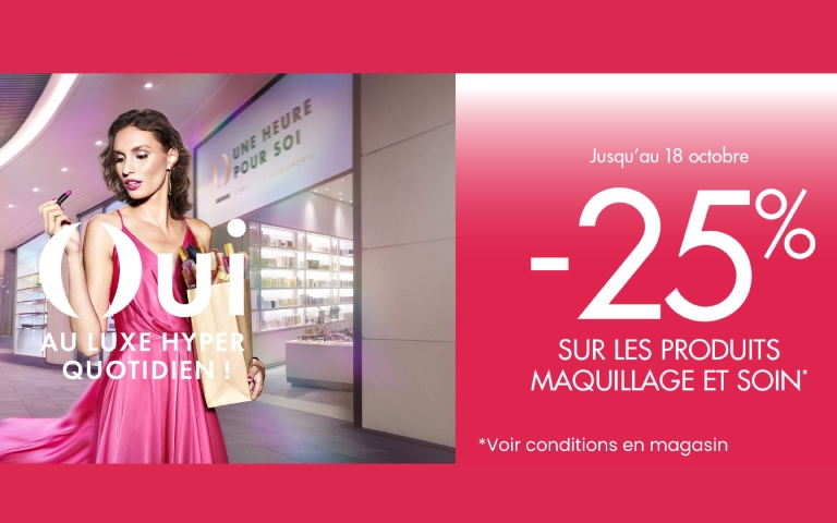 Jusqu'au 18/10 -25% sur les produits maquillage et soin dans votre institut parfumerie Une Heure Pour Soi