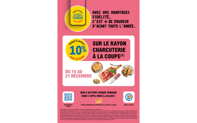 10% EN E.TICKET LECLERC SUR LA CHARCUTERIE A LA  COUPE DU 15 AU 21/12
