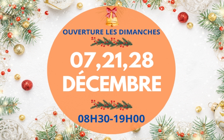 OUVERTURES EXCEPTIONNELLES DIMANCHES 07, 21 ET 28 DECEMBRE 2025