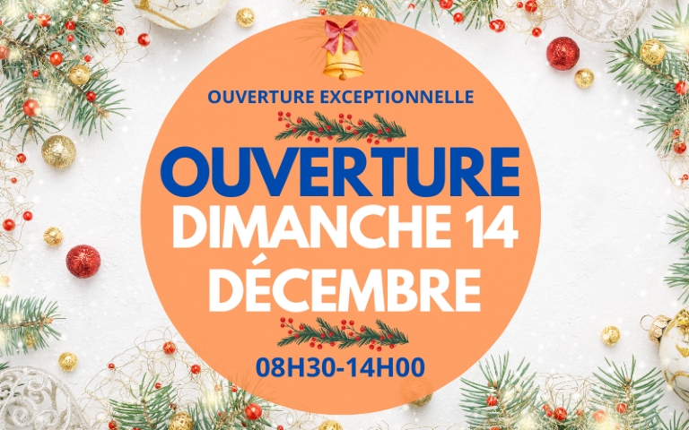 OUVERTURE EXCEPTIONNELLE 14/12