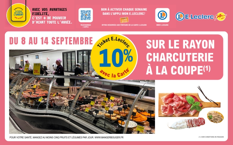 Du 8 au 14 septembre, bénéfiiez de 10% en ticket E.LECLERC sur le rayon charcuterie à a coupe