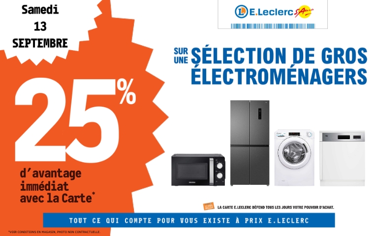 Samedi 13 septembre, bénéficez de 25% de remise immédiate sur une sélection de gros électroménager dans votre E.Leclerc Saint-Aunès 