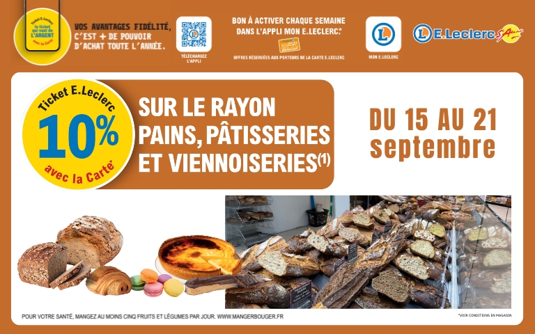 Du 15 au 21 septembre, bénéficiez de 10% en ticket E.Leclerc sur le rayon pains, pâtisseres et viennoiseries