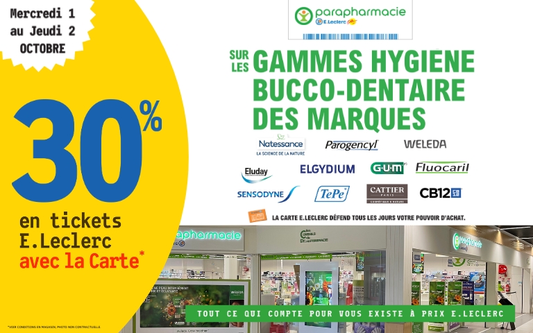 Les 1 et 2 octobre, bénéficiez de 30% en ticket E.Leclerc sur les gammes hygiène bucco-dentaire des marques de la parapharmacie
