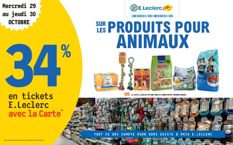 Les 29 et 30 octobre, bénéficiez de 34% en ticket E.Leclerc sur les produits pour animaux avec la carte de fidélité.
