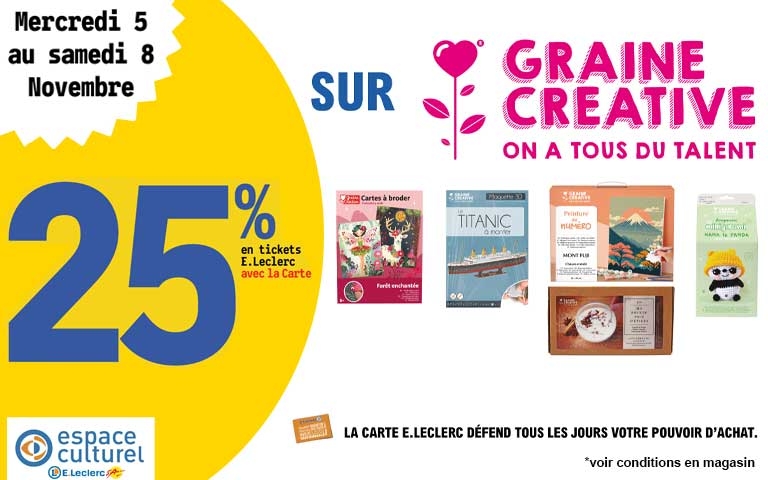 Du 5 au 8 novembre, 25% en tickets leclerc avec la carte sur la marque Graine Creative