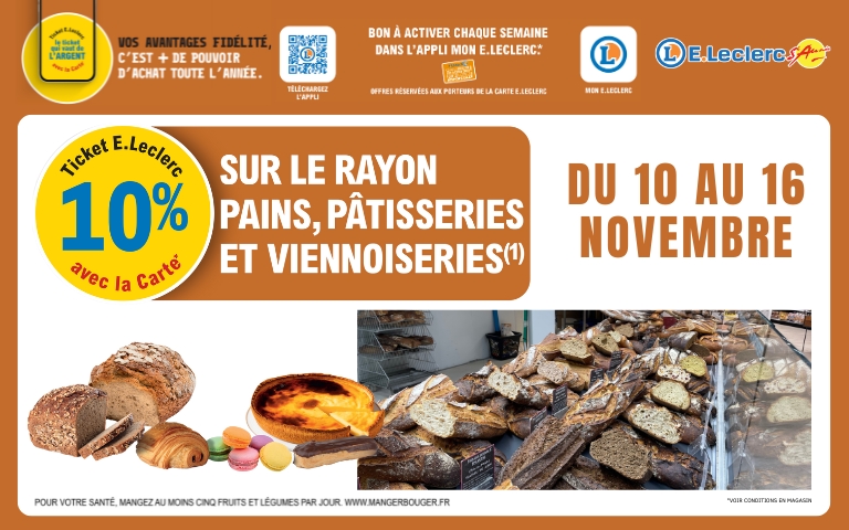 Du 10 au 16 novemebre, bénéficiez de 10% en ticket E.Leclerc sur le rayon pains, pâtisseries et viennoiseries avec la carte de fildélité