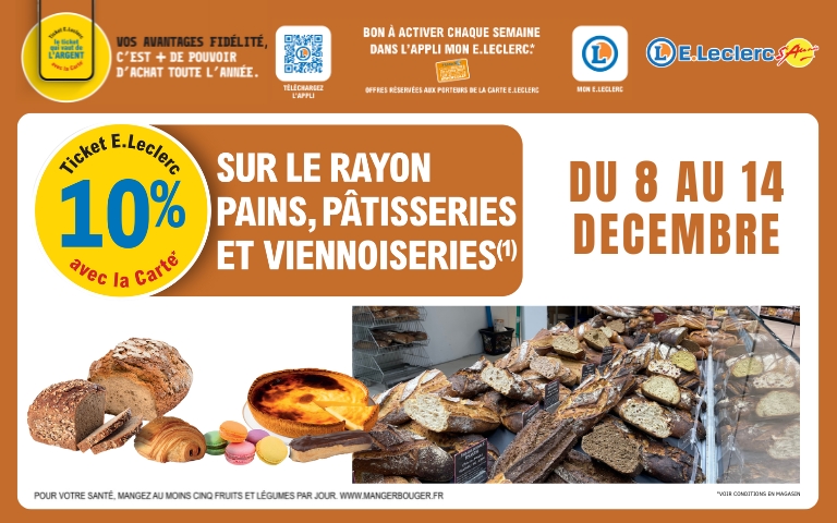 Du 8 au 14 décembre, bénéficiez de 10% en ticket E.Leclerc sur le rayon pains, pâtisseries et viennoiseries avec la carte de fidélité