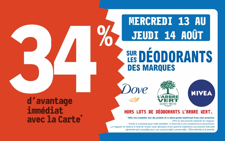 13 et 14 aout 34% avec votre carte sur une sélection de produits déodorants