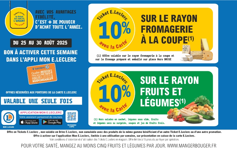 du 25 au 30 août 10% en Ticket E.Leclerc sur le rayon fromage à la coupe et le rayon fruits et legumes Bon à activer sur l'appli valable 1 fois