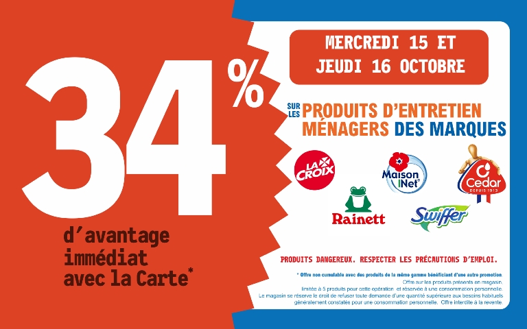 15 et 16 octobre 34 % d'avantage immédiat avec la carte sur les produits d'entretien des marques La croix Rainett Maison Inet Cedar Swiffer