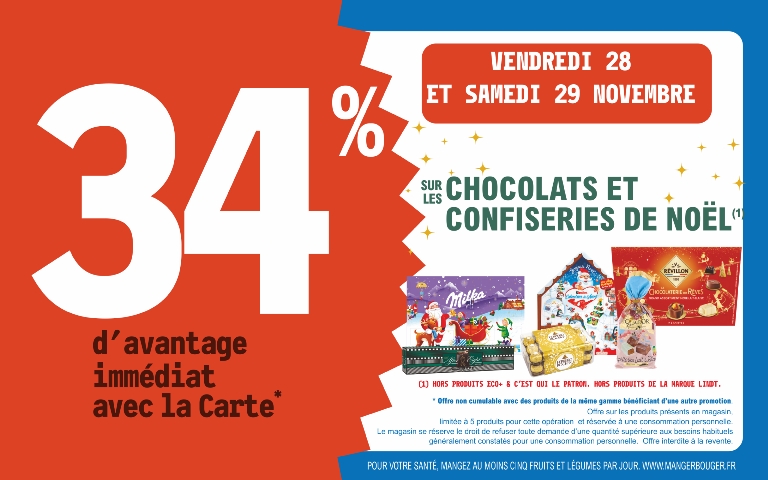 28 et 29 novembre  34 % d'avantage immédiat avec la carte sur les chocolat de noël et confiseries hors prduits eco + c'est qui le patron et lindt