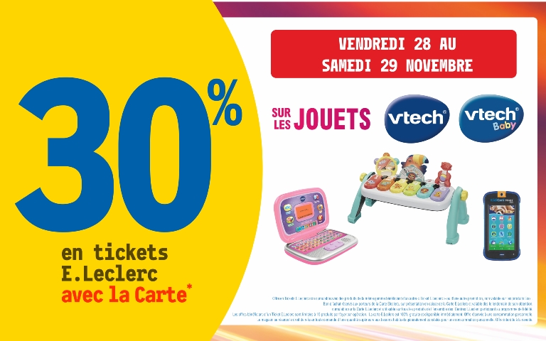 Le 28 et 29 novembre 30 % sur votre carte de fidedilité sur les jouets v tech