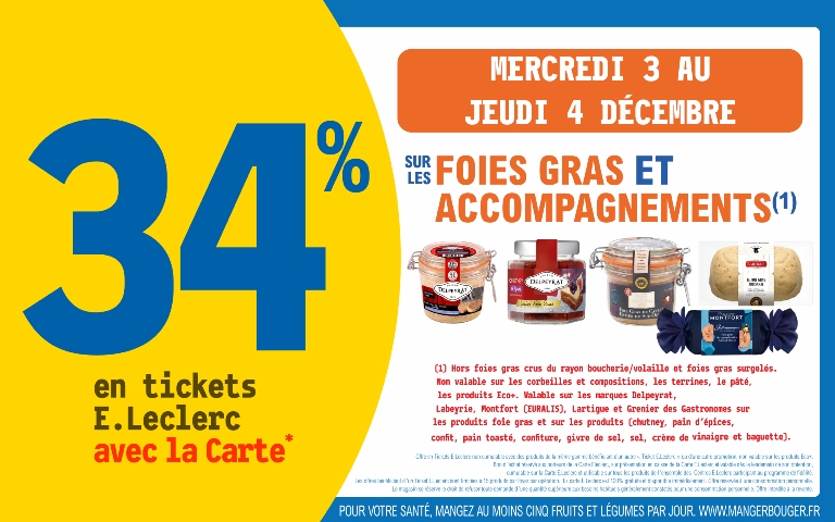 Le 3 et 4 décembre 34% sur votre carte de fidelité sur les foies gras et accompagnements (Hors promotion et produits signalés en magasin)