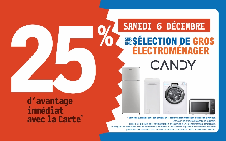 6 décembre 25 % d'avantage immédiat avec la carte sur une sélection de gros éléctroménager de la marque Candy