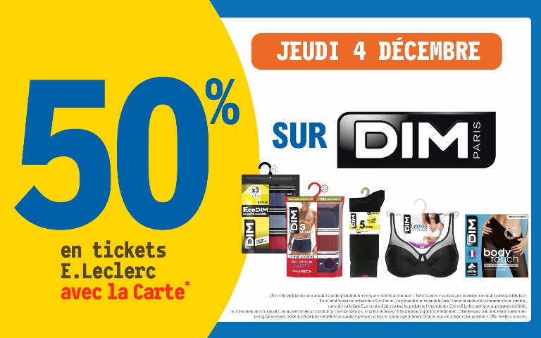 Le 4 décembre, bénéficiez de 50% en Ticket E.Leclerc avec la carte sur les produits de la marque DIM. Voir conditions en magasin